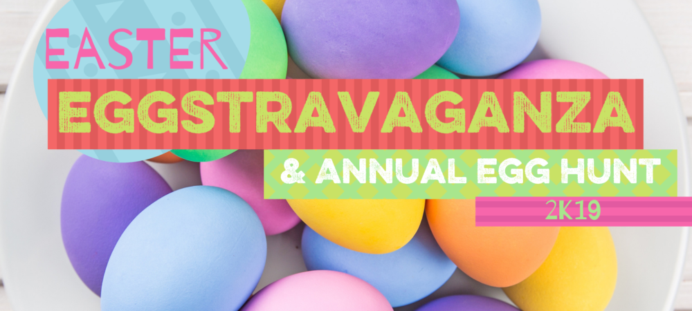 Easter eggstravaganza & annual egg hunt 2019