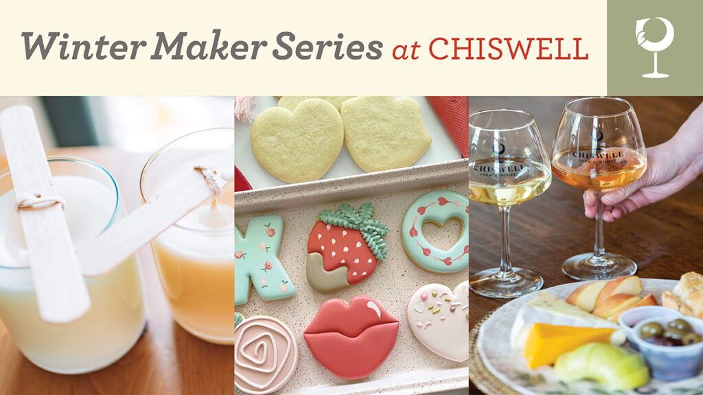 An image promoting the Winter Maker Series at Chiswell, with photos of candle making, Valentine cookies, and food/wine pairings.